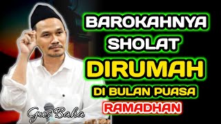 Barokahnya Sholat Dirumah Dibulan Puasa‼️Gus Baha