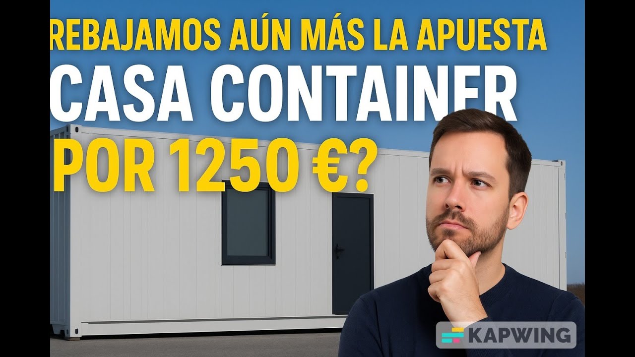 ¡Rebajamos la apuesta! ¿Casa container por 1.250 €? (Te cuento el truco)