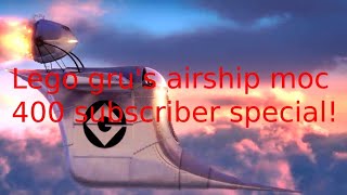 Lego gru's airship moc 400 subscriber special!