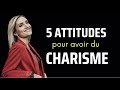 5 attitudes pour avoir du charisme