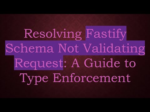 Resolving Fastify Schema Not Validating Request: A Guide to Type Enforcement
