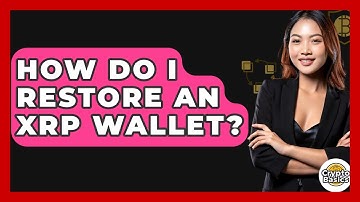How Do I Restore An XRP Wallet? - CryptoBasics360.com