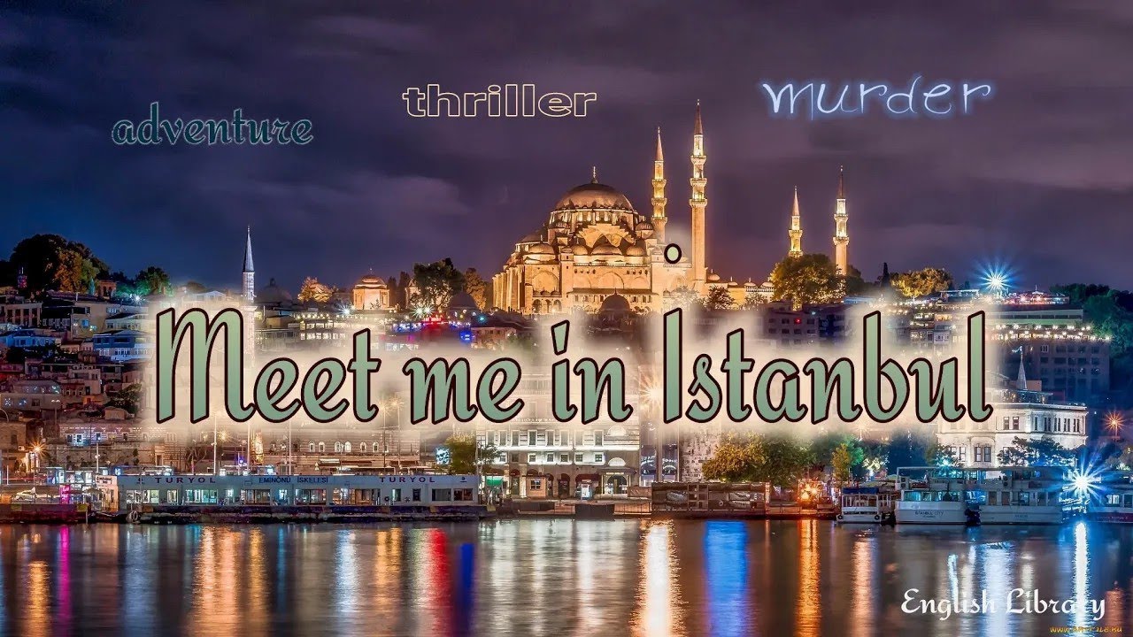 Meet me in İstanbul Richard Chisholm Audiobook Story in English - YouTube