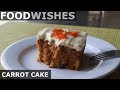 Carrot Cake - Food Wishes