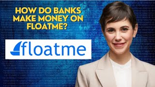 How do banks make money on floatme?