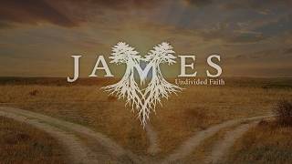 James - Undivided Faith - Week 6