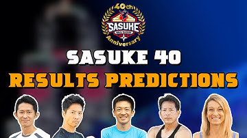 SASUKE 40 RESULTS PREDICTIONS | The SASUKE Nerds