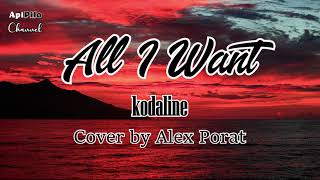 all i want - kodaline (cover by Alex Porat)