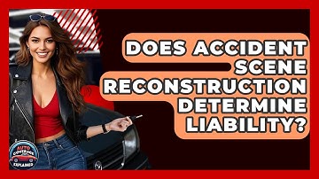 Does Accident Scene Reconstruction Determine Liability? - Auto Coverage Explained