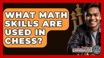 What Math Skills Are Used In Chess? - The Board Game Xpert