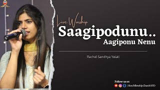 Video thumbnail of "Saagipodunu Aagiponu Nenu | Live Worship | Rachel Sandhya Yelati | Sion Fellowship Church HYD"