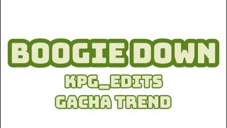 Boogie Down(Gacha trend)enjoy:D