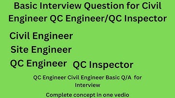 Basic Interview Question For Civil Engineer QC Engineer QA/QC Engineer /QC inspector