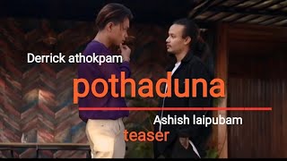 Pothaduna - Derrick Athokpam X Ashish laipubam -teaser