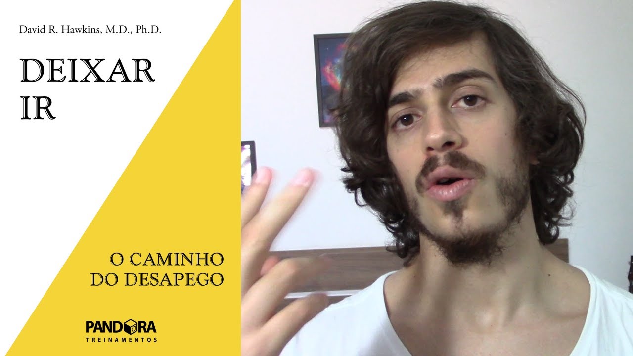 Como DEIXAR IR! (Deixar ir: O Caminho do Desapego - David R. Hawkins)
