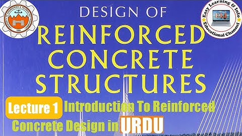 lecture 1 || Introduction to Reinforced Concrete Design || UET Peshawar || By Easy Learning and Info