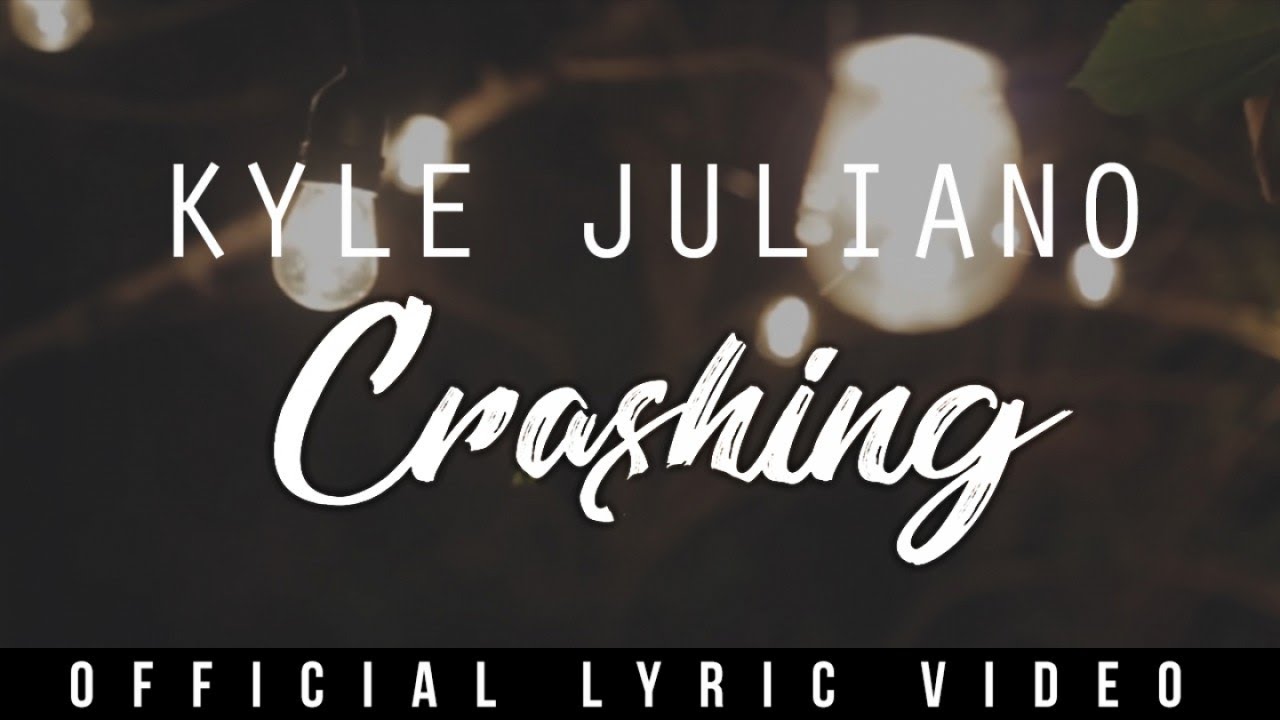 Kyle Juliano   Crashing Official Lyric Video