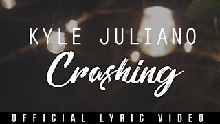 Video thumbnail of "Kyle Juliano - Crashing (Official Lyric Video)"