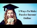 5 Ways To Make Passive Income Online