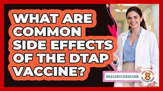 What Are Common Side Effects of the DTaP Vaccine?