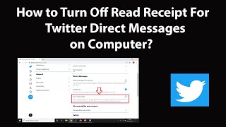 How To Turn Off Read Receipt For Twitter Direct Messages On Computer?