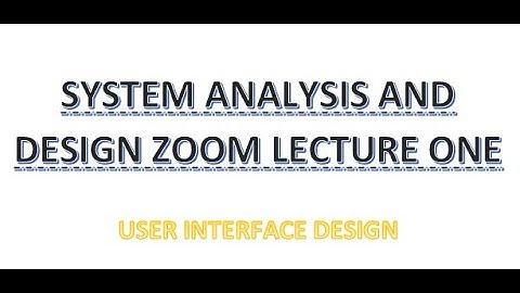 SYSTEM ANALYSIS AND DESIGN (ONLINE LECTURE ONE)