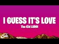 The Kid LAROI - I GUESS IT’S LOVE? (Lyrics)