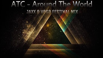 ATC - Around The World (Jaxx & Vega Festival Mix)