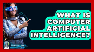 What Is Computer Artificial Intelligence? - The SciFi Reel