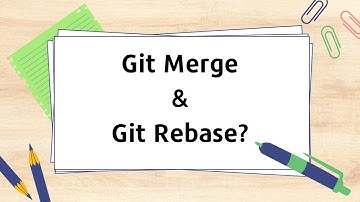 Phân biệt Git Rebase và Git Merge ? Sử dụng như thế nào cho hiệu quả ?