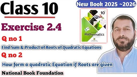 Class 10 Exercise 2.4 Ex 2.4 NBF Sum and Product of roots of quadratic Equations  unit 2