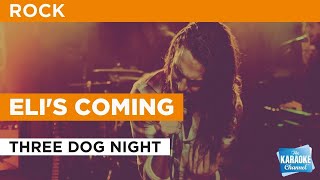 Miniatura de vídeo de "Eli's Coming : Three Dog Night | Karaoke with Lyrics"