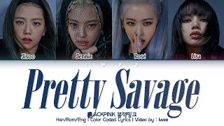 BLACKPINK (블랙핑크) - Pretty Savage (Han|Rom|Eng) Color Coded Lyrics/한국어 가사