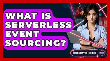 What Is Serverless Event Sourcing? - Emerging Tech Insider
