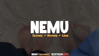 NEMU (slowed Reverb lirik) | SixteenEstc