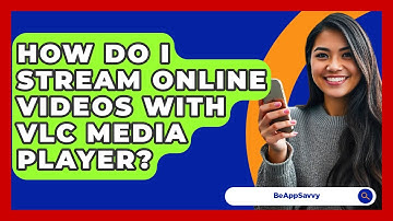 How Do I Stream Online Videos With VLC Media Player? - Be App Savvy