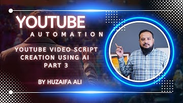 YouTube Video Script Creation Using AI Part 3 | YouTube Automation | Full Course By Huzaifa Ali