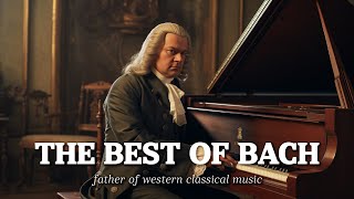 The Best Of Bach | Father Of Western Classical Music