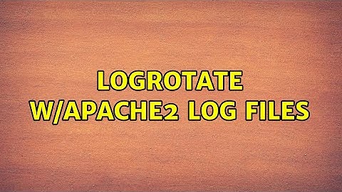 logrotate w/apache2 log files