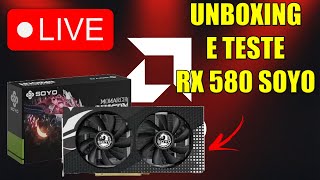 UNBOXING E TESTE RX 580 SOYO AO VIVO