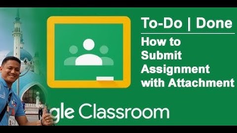 Google Classroom Tutorial | How to submit assignment with attachments | To-Do and Done