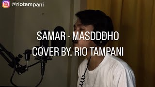SAMAR - MASDDDHO || COVER BY. RIO TAMPANI