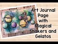 Art journal page with Magical Shakers and Gelatos - process video