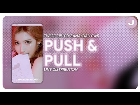 [ LINE DISTRIBUTION ] TWICE — `PUSH & PULL`