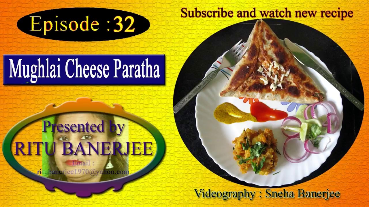 Mughlai Paratha with Cheese - prepared by Ritu Banerjee