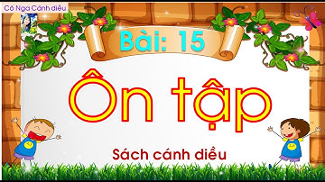 Bài 15:  Ôn tập / Tiếng Việt 1 / Sách Cánh diều / Cô Nga Cánh diều