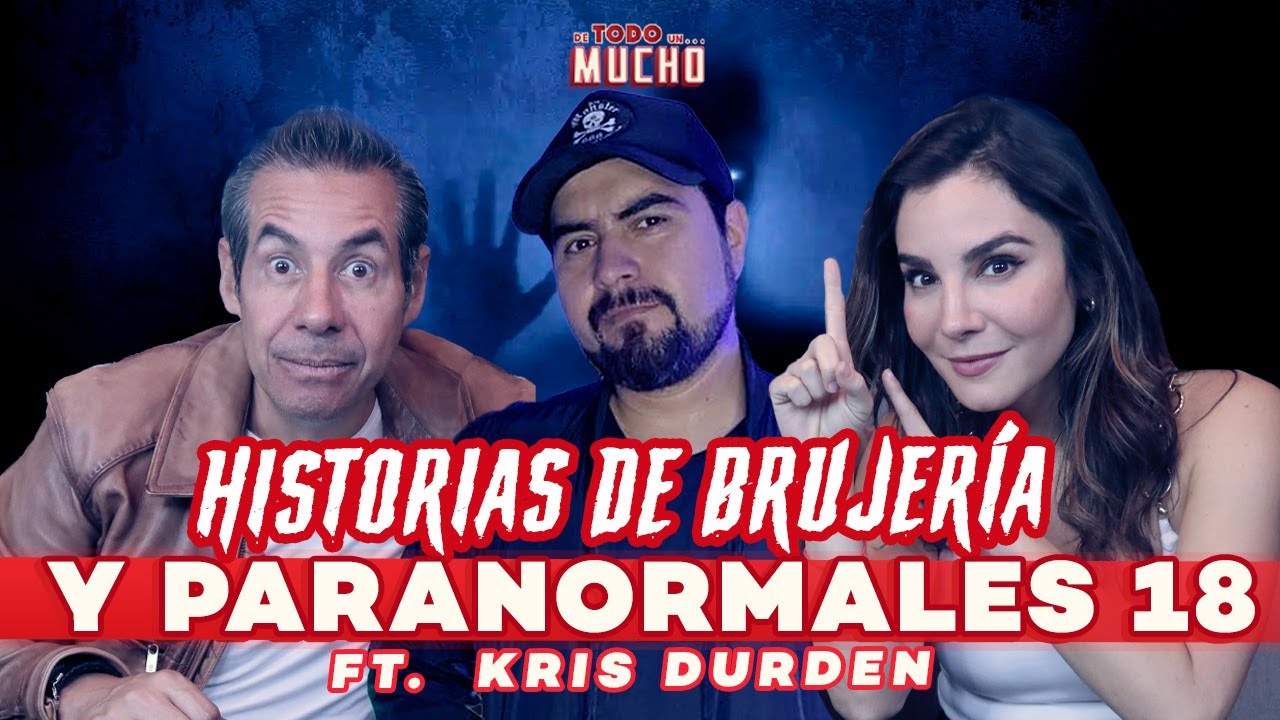RELATOS de BRUJERIA y PARANORMALES ft @KrisDurden | De Todo Un Mucho Martha Higareda y Yordi Rosado