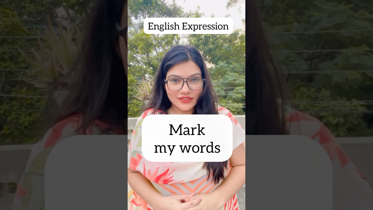 What is the meaning of “MARK MY WORDS” 