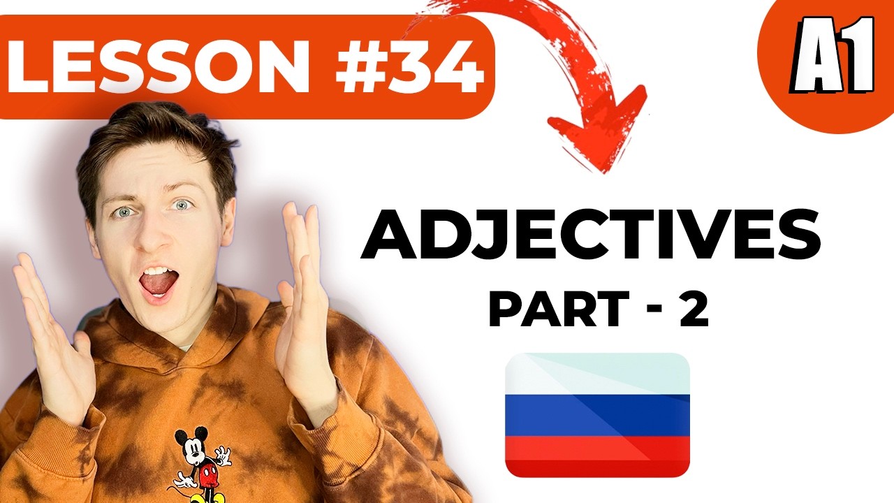 Lesson 34 - Describing People & Objects in Russian