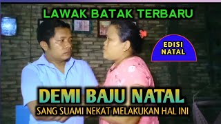 Drama Natal - DEMI BAJU NATAL || Komedi Lawak Batak Terbaru